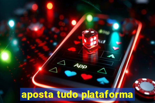 aposta tudo plataforma